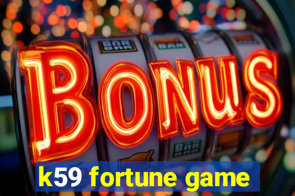 k59 fortune game